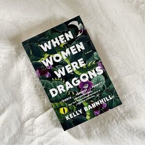 When Women Were Dragons by Kelly Barnhill